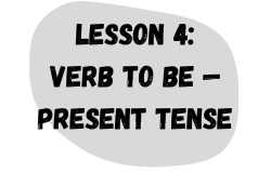 Lesson 4: Verb To Be — Present Tense