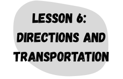 Lesson 6: Directions and Transportation