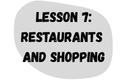 Lesson 7: Restaurants and Shopping